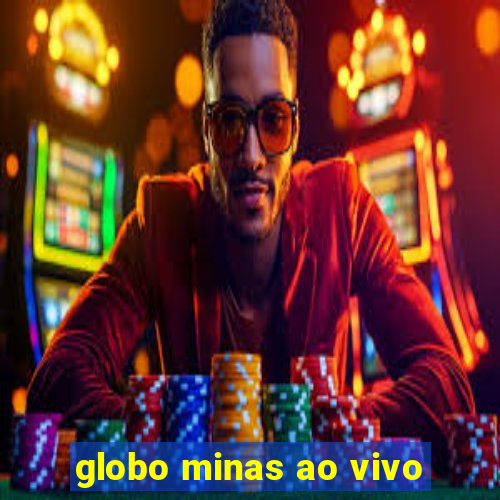 globo minas ao vivo